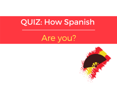 Quiz: How Spanish Are You?