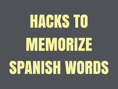 Hacks to Memorize Spanish Words