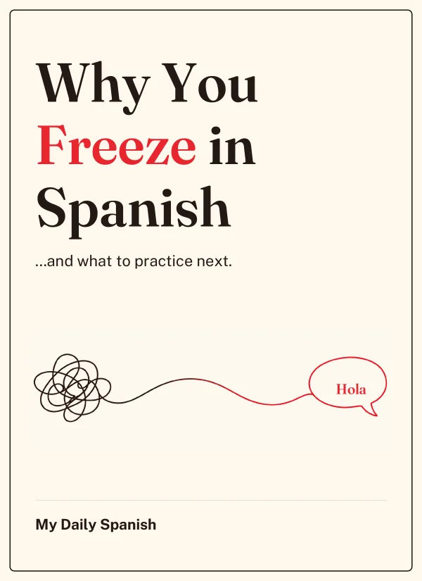 Why You Freeze in Spanish — and what to practice next.